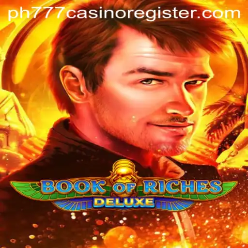Exploring the Thrills of Book of Riches Deluxe and PH777 Casino Register