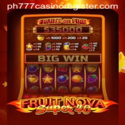 Explore the Excitement of FruitNovaSuper40 and the PH777 Casino Experience
