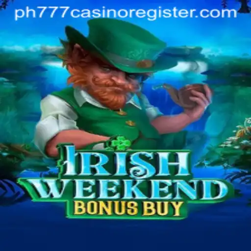 Exploring the Excitement of IrishWeekendBonusBuy at ph777 Casino