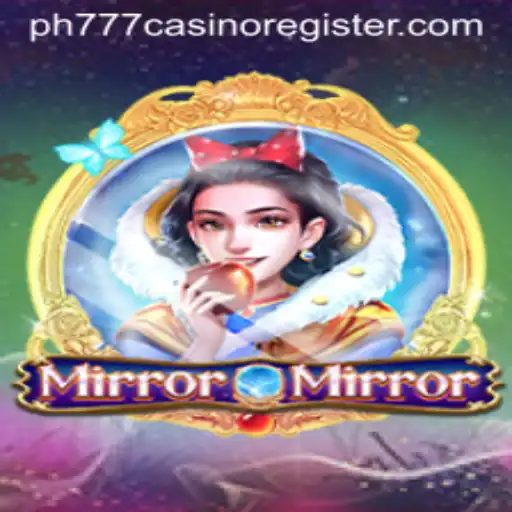 Explore the Enchanting World of MirrorMirror and Uncover the Mysteries of PH777 Casino